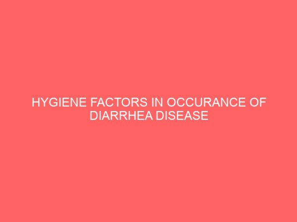 hygiene factors in occurance of diarrhea disease among 0 5 years children 12839