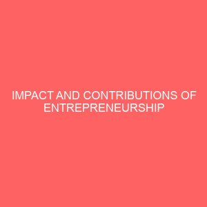impact and contributions of entrepreneurship development on employment potential of secretarial graduates in ilorin metropolis 40448