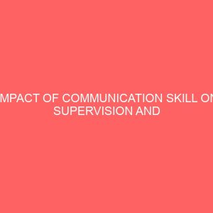 impact of communication skill on supervision and performance case study of federal polytechnic nekede owerri 42110