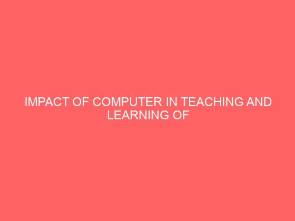 impact of computer in teaching and learning of economics in particular and education in general a case study of secondary school in lagos local government 13030