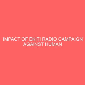 impact of ekiti radio campaign against human trafficking in ido community of ido osi local government area 36724