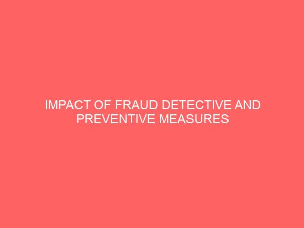 impact of fraud detective and preventive measures in government organization a case study of konshisha local government council benue state 39173