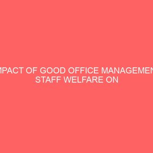 impact of good office management staff welfare on insitututional productivitycase study of universty of ibadan 2 17349
