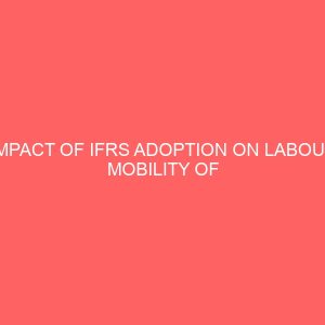 impact of ifrs adoption on labour mobility of private accountants in nigerian banks a case study of first bank of nigeria plc aba abia state nigeria 18157