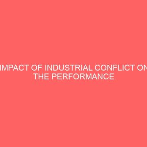 impact of industrial conflict on the performance of workers in the government parastatal a case study of nigeria national petroleum corporation nnpc 40032