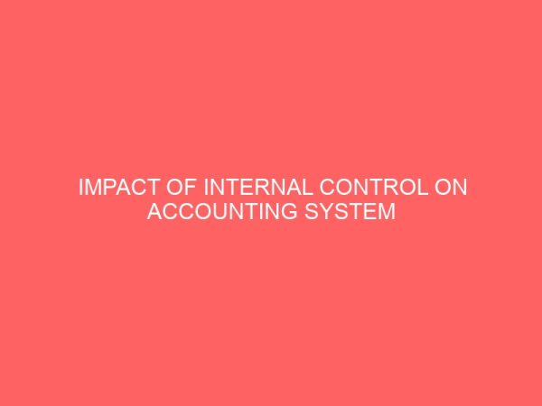 impact of internal control on accounting system efficiency in an organization performance a case study of polaris bank 18592