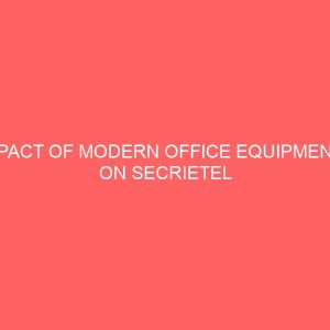 impact of modern office equipments on secrietel staff in nnpc enugu depot 13131