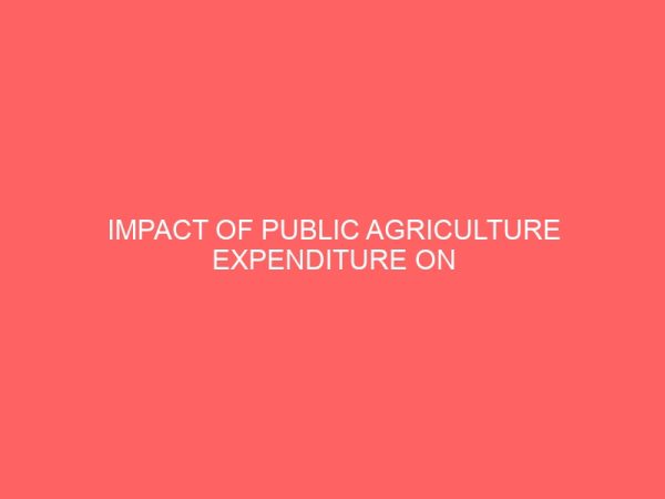 impact of public agriculture expenditure on agricultural output and economic growth 1978 2012 32474