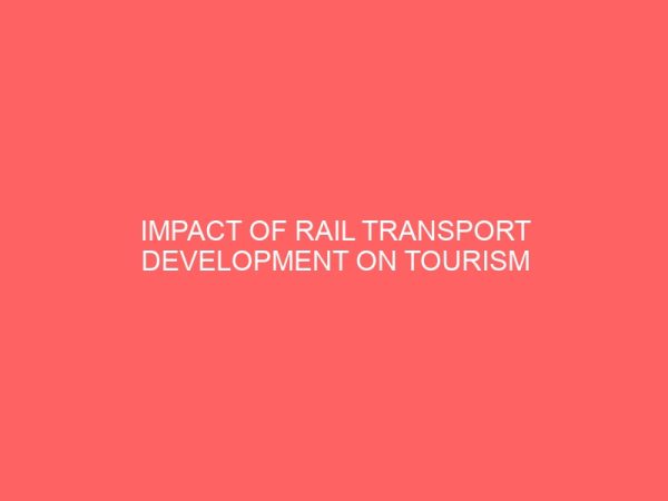 impact of rail transport development on tourism performance in nigeria 31347