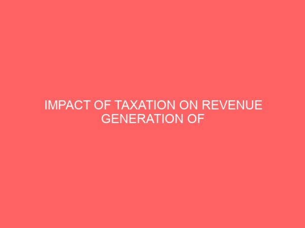 impact of taxation on revenue generation of public sector a study of odo otin local government okuku osun state nigeria 17739