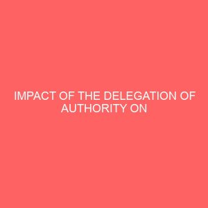 impact of the delegation of authority on employees performance 35835