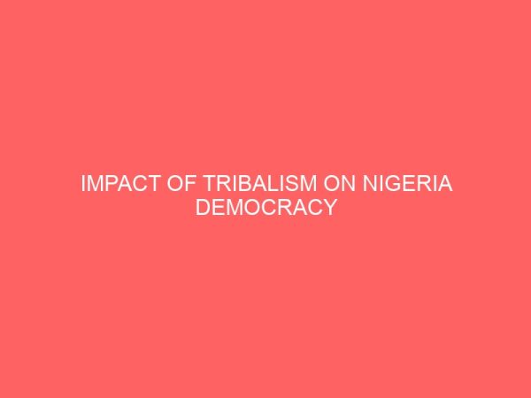 impact of tribalism on nigeria democracy 30732