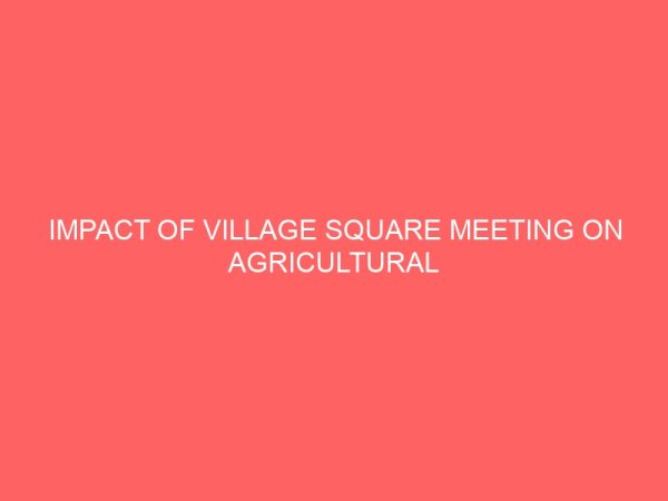 impact of village square meeting on agricultural development 36250