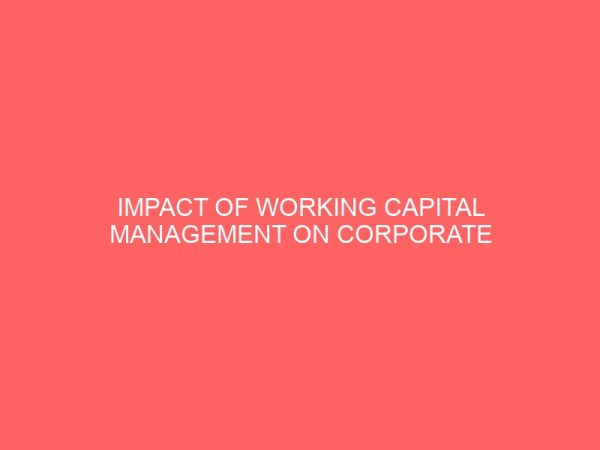 impact of working capital management on corporate profitability of nigerian manufacturing firms 2000 to 2016 13328