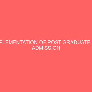 implementation of post graduate pg admission processing portal for abdu gusau polytechnic pgd students 23125