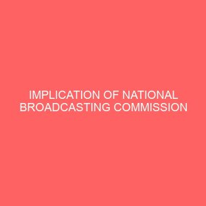 implication of national broadcasting commission code on broadcast media a study of ait lagos 36300