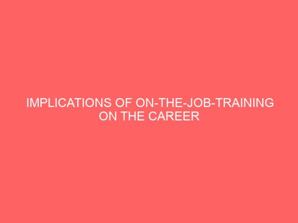 implications of on the job training on the career prospects of secretaries in private organizations in ekiti state 40440