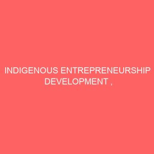 indigenous entrepreneurship development problems and prospect with hippo nigeria ltd idah as a case study 27598