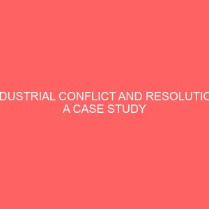 industrial conflict and resolution a case study of cocoa research institute of nigeria crin 30513