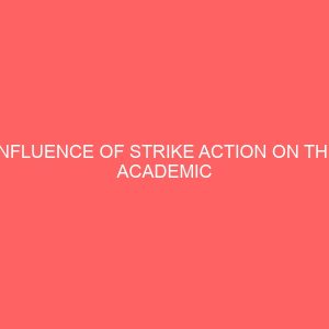 influence of strike action on the academic performance of stuendts in alvan ikoku federal college of education owerri 13037