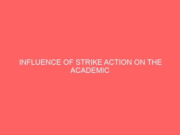 influence of strike action on the academic performance of stuendts in alvan ikoku federal college of education owerri 13037