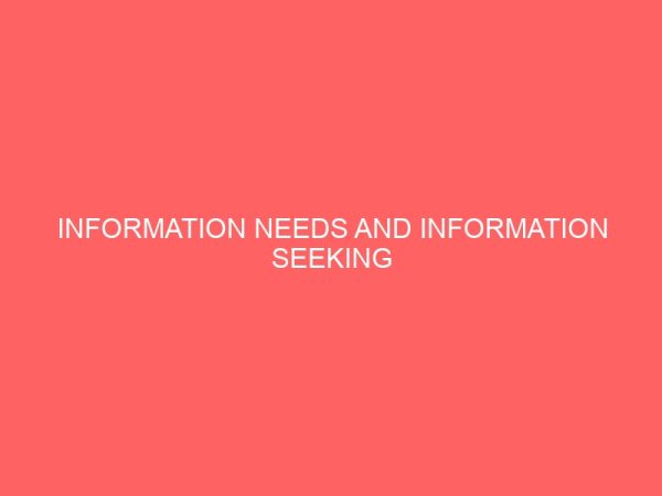 information needs and information seeking behaviour of pharmacies in benue makurdi town 36248