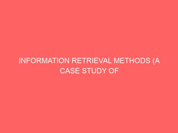 information retrieval methods a case study of onitsha divisional library 2 13077