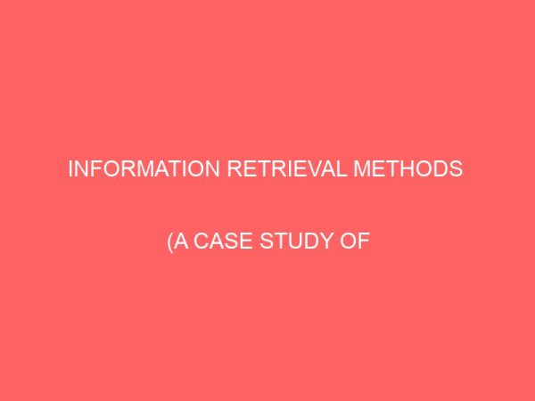 information retrieval methods a case study of onitsha divisional library 13061