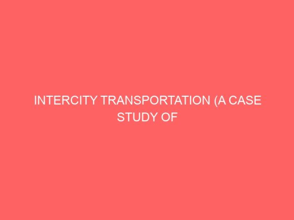 intercity transportation a case study of transport corpration of anambra state tracas awka 106191