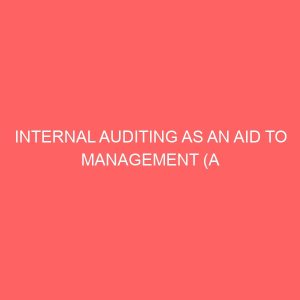 internal auditing as an aid to management a study of household products company orlu imo state 26630