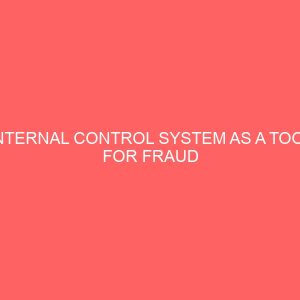internal control system as a tool for fraud prevention in nigeria financial institution study of first bank abuja 14194