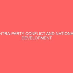 intra party conflict and national development case study of peoples democratic party 107136
