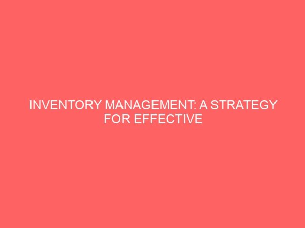 inventory management a strategy for effective production a case study of nigeria bottling company plc 18165