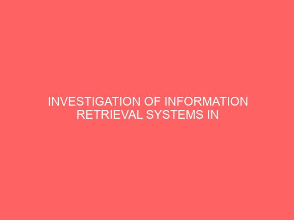 investigation of information retrieval systems in academic library case study benue state university 14106