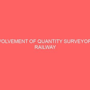 involvement of quantity surveyor in railway construction project cost in the nigerian railway corporation niger state 37998