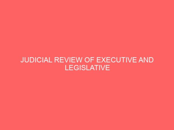 judicial review of executive and legislative actions in nigeria 1999 to 2012 32202