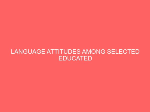 language attitudes among selected educated igbo english bilinguals in anambra state nigeria 32334