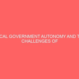 local government autonomy and the challenges of national development a case study of kogi state local government area 38694