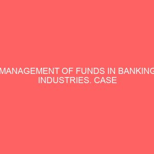 management of funds in banking industries case study of polaris bank 27290
