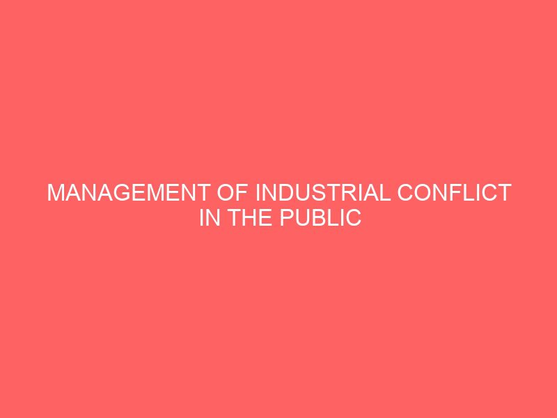 Management Of Industrial Conflict In The Public Sector