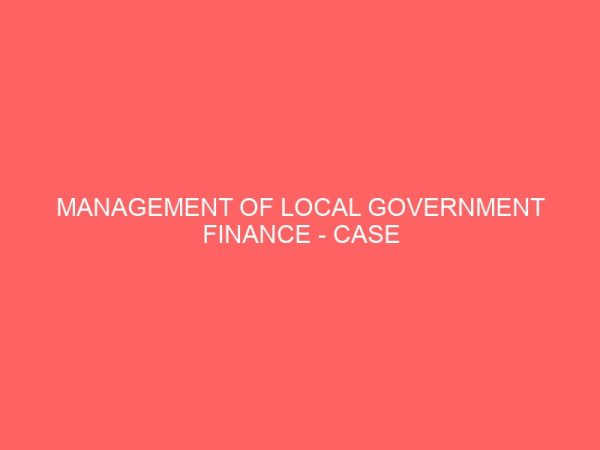 management of local government finance case study of kabba bunu local government area kogi state 38539