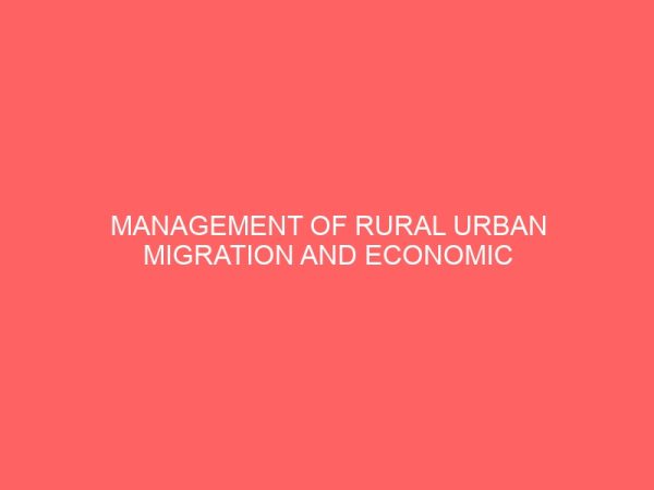 management of rural urban migration and economic development in nigeria the case of anambra state 2004 2010 2 13350