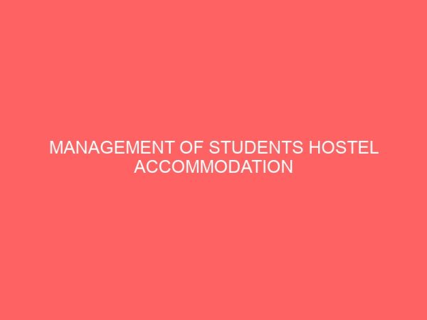 management of students hostel accommodation problems in federal colleges of education in south eastern nigeria 13490