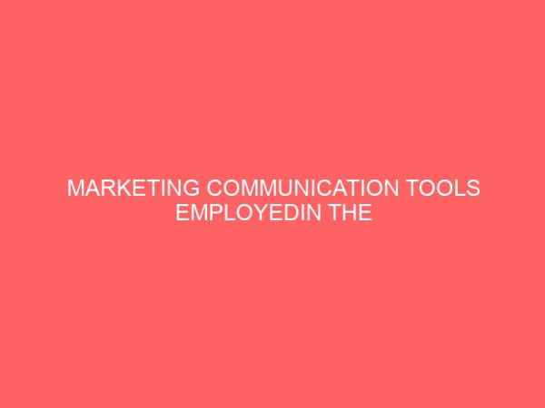 marketing communication tools employedin the privatization and commercialization of state owned enterprises in nigeria 13269