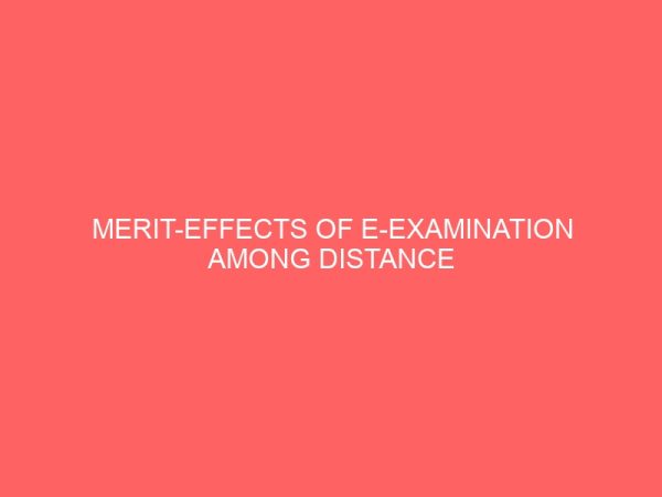merit effects of e examination among distance learning students university of maiduguri 23349