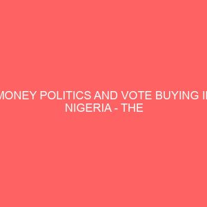 money politics and vote buying in nigeria the bane of good governance a study of 2019 governorship election in kogi state 106784
