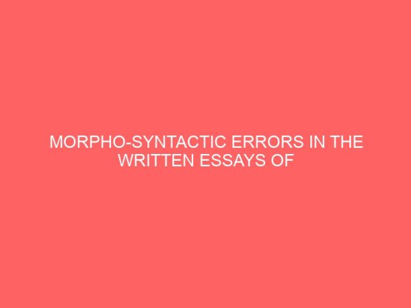 morpho syntactic errors in the written essays of nnamdi azikiwe university undergraduates 32346