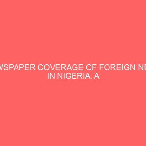 newspaper coverage of foreign news in nigeria a content analysis of daily champion and vanguard newspaper 13091