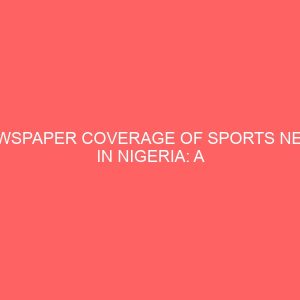 newspaper coverage of sports news in nigeria a content analysis of vanguard and nation newspapers 13092