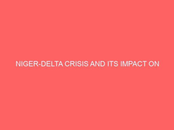 niger delta crisis and its impact on socio economic development in nigeria 39795